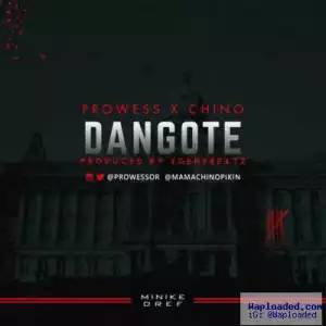 Prowess - Dangote ft. Chino